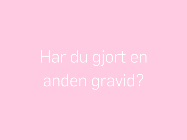 Har du gjort en anden gravid - 1.png